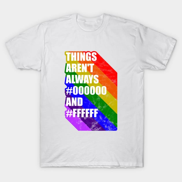 Things arent always black and white LGBT gay pride T-Shirt by Gman_art